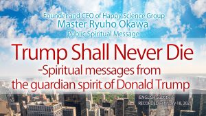 Trump Shall Never Die – Spiritual messages from the guardian spirit of Donald Trump